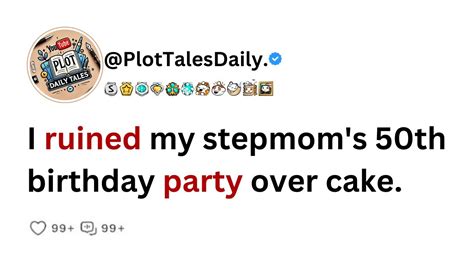 stepmom offers cake but stepson|I ruined my stepmom's 50th birthday party over cake.